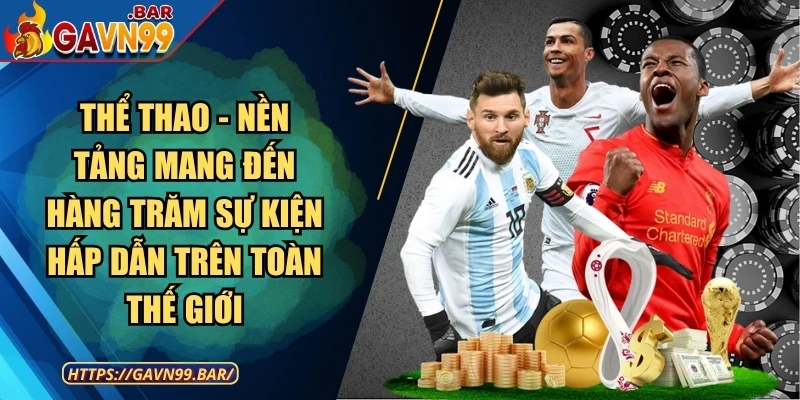 Thể thao – Nền tảng mang đến hàng trăm sự kiện hấp dẫn trên toàn thế giới